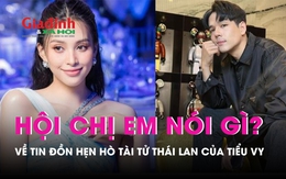 Hội chị em nói gì về tin đồn hẹn hò tài tử Thái Lan của hoa hậu Tiểu Vy?