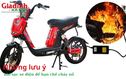 Sạc xe máy điện, xe đạp điện phải đặc biệt chú ý điều này để hạn chế cháy nổ