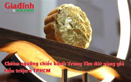 Chiêm ngưỡng chiếc bánh Trung Thu dát vàng giá tiền triệu ở TPHCM