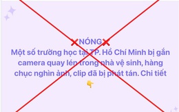 Bác tin đồn 'hàng nghìn clip nữ sinh ở TP.HCM bị quay lén trong nhà vệ sinh'