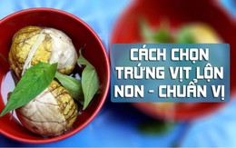 5 mẹo đơn giản nhận biết trứng vịt lộn già và non