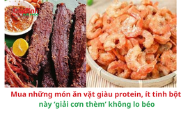 Mua những món ăn vặt giàu protein, ít tinh bột này ‘giải cơn’ thèm không lo béo