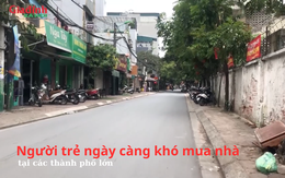 Người trẻ ngày càng khó mua nhà ở tại các thành phố lớn