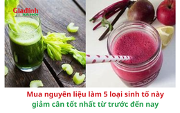 Mua nguyên liệu làm 5 loại sinh tố này giảm cân tốt nhất từ trước đến nay