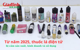 Từ năm 2025, thuốc lá điện tử bị cấm sản xuất, kinh doanh và sử dụng 