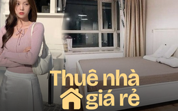 Chỉ thuê nhà dưới 3 triệu/tháng để sớm mua được nhà riêng: Muốn tiết kiệm thì phải chấp nhận sống không thoải mái