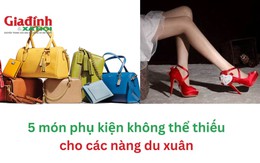 5 món phụ kiện không thể thiếu cho các nàng du xuân