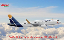 Pacific Airlines được xoá khoản nợ 220 triệu USD