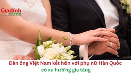 Vì sao đàn ông Việt Nam kết hôn với phụ nữ Hàn Quốc có xu hướng gia tăng? 