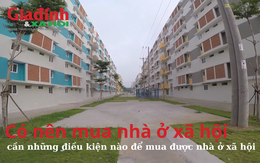 Có nên mua nhà ở xã hội không, cần những điều kiện nào để mua được nhà ở xã hội?