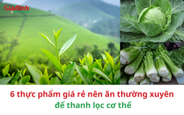 6 thực phẩm giá rẻ nên ăn thường xuyên để thanh lọc cơ thể