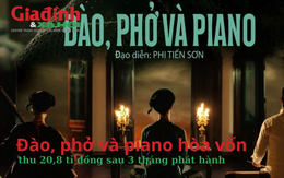 Đào, phở và piano thu 20,8 tỉ đồng, hòa vốn sau 3 tháng phát hành