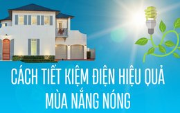 Cách tiết kiệm điện hiệu quả trong gia đình mùa nắng nóng