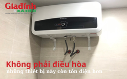 Không phải điều hòa những thiết bị này còn tốn điện hơn, dùng xong nhớ rút phích cắm kẻo hóa đơn điện tăng gấp đôi