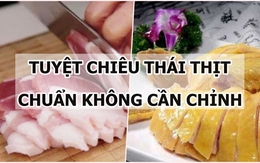 Bật mí tuyệt chiêu thái thịt chuẩn không cần chỉnh