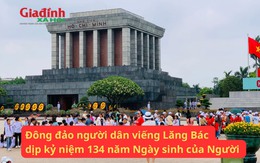 Đông đảo người dân đi viếng Lăng Bác dịp kỷ niệm 134 năm Ngày sinh của Bác Hồ