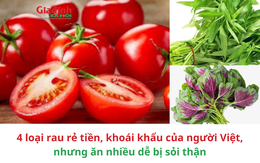 4 loại rau rẻ tiền, khoái khẩu của người Việt, nhưng ăn nhiều dễ bị sỏi thận