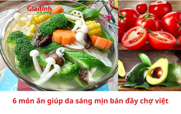 6 món ăn giúp da sáng mịn bán đầy chợ việt