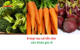 6 loại rau củ tốt cho sức khỏe giá rẻ