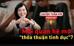 [PODCAST CHUYỆN THẦM KÍN] Mối quan hệ mở hay là 'thỏa thuận tình dục'?