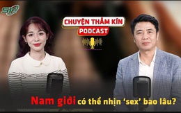 [PODCAST CHUYỆN THẦM KÍN] Nam giới có thể nhịn sex bao lâu?