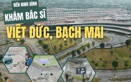 Đến Ninh Bình khám bác sĩ Bạch Mai, Việt Đức (P1): Trước ngày khánh thành