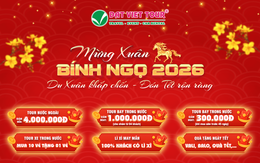 Du lịch Tết Nguyên đán Bính Ngọ 2026: Đặt sớm, đón xuân an tâm với Đất Việt Tour