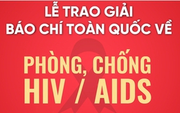 Hàng trăm tác phẩm dự Giải Báo chí HIV/AIDS: Bức tranh toàn cảnh sinh động về công cuộc phòng, chống HIV