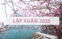 Lập Xuân 2025 vào ngày nào? Khung giờ đẹp cúng Lập Xuân để may mắn, tài lộc cả năm