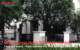 Biệt thự tại Nam Từ Liêm, Hà Nội chạm ngưỡng vài chục tỷ đồng mỗi căn