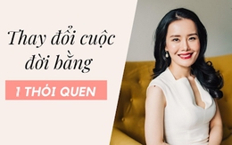 4 thói quen nhỏ sẽ thay đổi hoàn toàn cuộc sống tầm thường của bạn