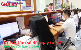 Từ 1/7, làm sổ đỏ ngay tại xã, tiện lợi hơn bao giờ hết