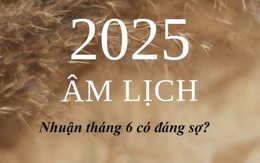 Năm Tỵ nhuận 2 tháng 6, chuyên gia khuyên bạn nên biết những lưu ý trong tháng nhuận này để an yên