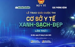 Sắp diễn ra Lễ trao giải Cuộc thi 'Cơ sở y tế Xanh - Sạch - Đẹp' lần thứ I