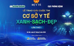 Tối nay diễn ra Lễ trao giải Cuộc thi 'Cơ sở Y tế Xanh - Sạch - Đẹp' lần thứ I