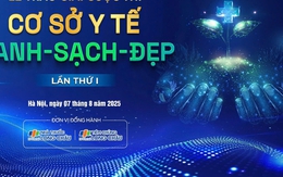 Hé lộ danh sách 20 đơn vị được vinh danh tại Lễ trao giải 'Cuộc thi Cơ sở y tế Xanh - Sạch - Đẹp' Lần thứ I