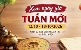 Xem ngày giờ tuần mới 12/10 - 18/10/2026 để thu hút tài lộc, làm việc may mắn