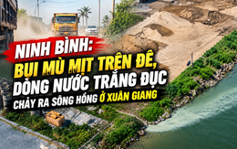 Ninh Bình: Bụi mù mịt trên đê, dòng nước trắng đục chảy ra sông Hồng ở Xuân Giang