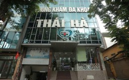 Phòng khám đa khoa Thái Hà bị điều tra về nhiều dấu hiệu sai phạm