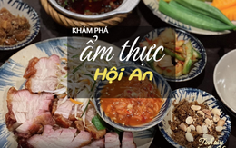 Hội An – 'thủ phủ sống chậm' miền Trung: Ăn gì, chơi gì, mua gì dịp lễ để không tiếc chuyến đi?