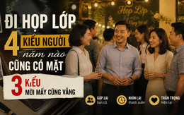 Đi họp lớp sau nhiều năm: Ai cũng gặp 4 kiểu người này, còn 3 kiểu thì hiếm thấy