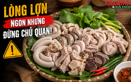 Lòng lợn đang được 'minh oan' trên mạng xã hội, nhưng sự thật phía sau không đơn giản như nhiều người nghĩ