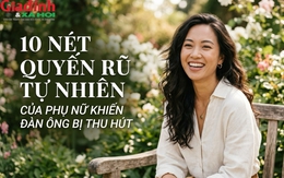 Đàn ông thường không nói ra, nhưng lại mê nhất 10 kiểu phụ nữ có khí chất này