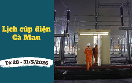 Lịch cúp điện Cà Mau từ ngày 28 - 31/5/2026: Nhiều khu dân cư bị mất điện cả ngày