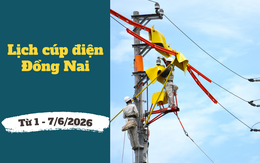 Lịch cúp điện Đồng Nai từ ngày 1 - 7/6/2026: Cập nhật danh sách những khu dân cư sẽ nằm trong diện mất điện
