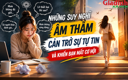Nhiều người tài giỏi nhưng vẫn bỏ lỡ cơ hội chỉ vì mắc kẹt trong những suy nghĩ này
