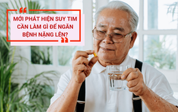 Mới phát hiện suy tim cần làm gì để phòng bệnh nặng lên?