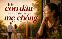 Sau hơn 30 năm làm dâu, đến khi làm mẹ chồng, tôi mới thấm một điều quan trọng!