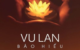 Vu Lan báo hiếu: Hiểu ý nghĩa sâu xa, trao hành động thiết thực