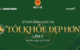 Chính thức phát động Cuộc thi Tôi khỏe đẹp hơn lần V ngày 30/7: Tiếp nối hành trình 5 năm vì một cộng đồng khỏe mạnh